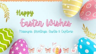 Happy Easter Wishes: Best Messages, Greetings , Quotes & Captions to Share