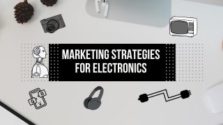 Top Proven Marketing Strategies for Electronics Products in 2025