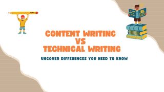 Content Writing vs Technical Writing – Uncover Differences You Need to Know