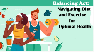 Balancing Act: Navigating Diet and Exercise for Optimal Health