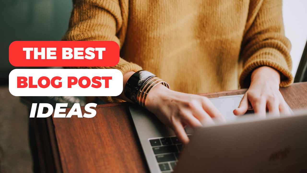 1400+ Blog Ideas for Your Next Post – The Ultimate List